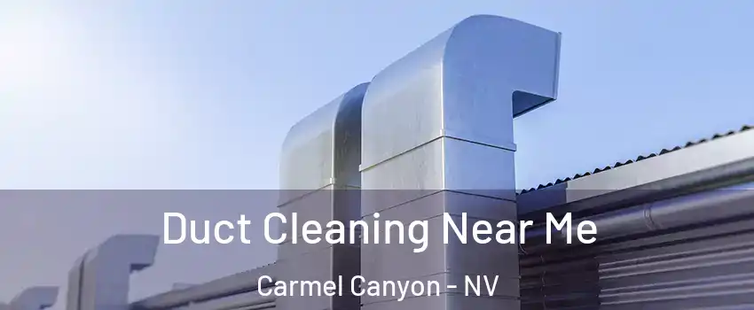 Duct Cleaning Near Me Carmel Canyon - NV