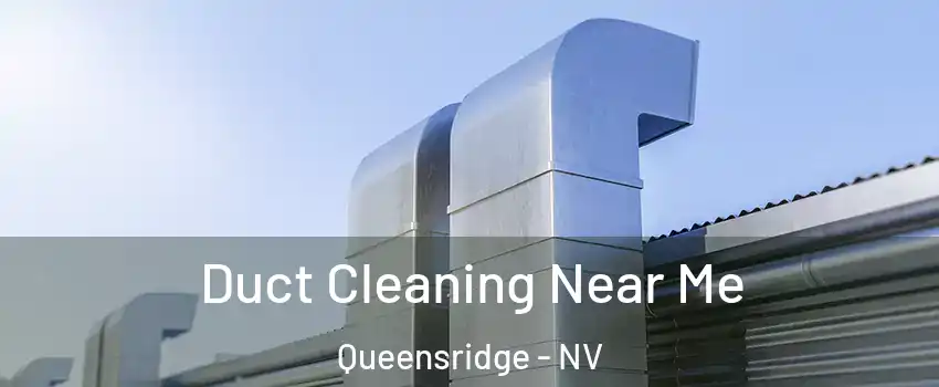 Duct Cleaning Near Me Queensridge - NV