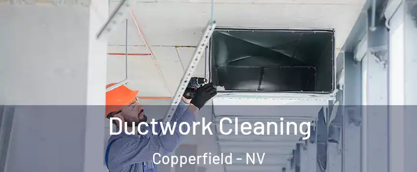 Ductwork Cleaning Copperfield - NV