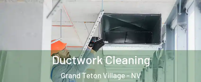 Ductwork Cleaning Grand Teton Village - NV