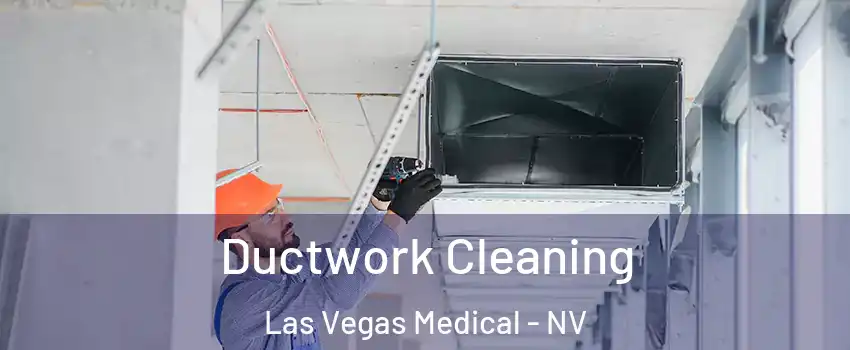 Ductwork Cleaning Las Vegas Medical - NV