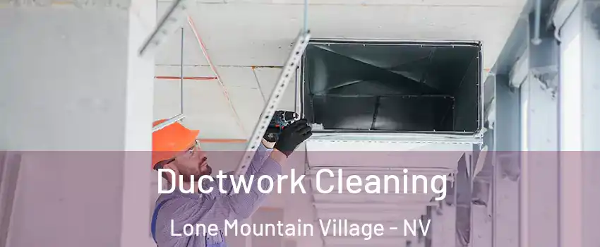 Ductwork Cleaning Lone Mountain Village - NV