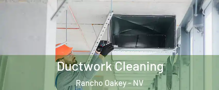 Ductwork Cleaning Rancho Oakey - NV