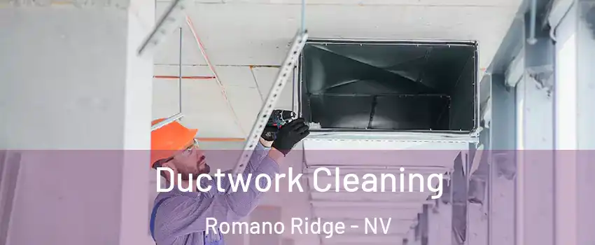 Ductwork Cleaning Romano Ridge - NV