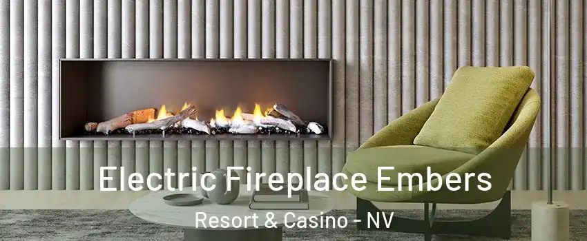 Electric Fireplace Embers Resort & Casino - NV