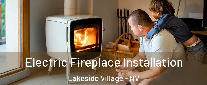 Electric Fireplace Installation Lakeside Village - NV