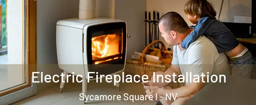 Electric Fireplace Installation Sycamore Square I - NV