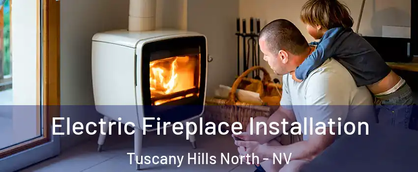 Electric Fireplace Installation Tuscany Hills North - NV