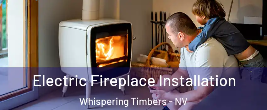 Electric Fireplace Installation Whispering Timbers - NV