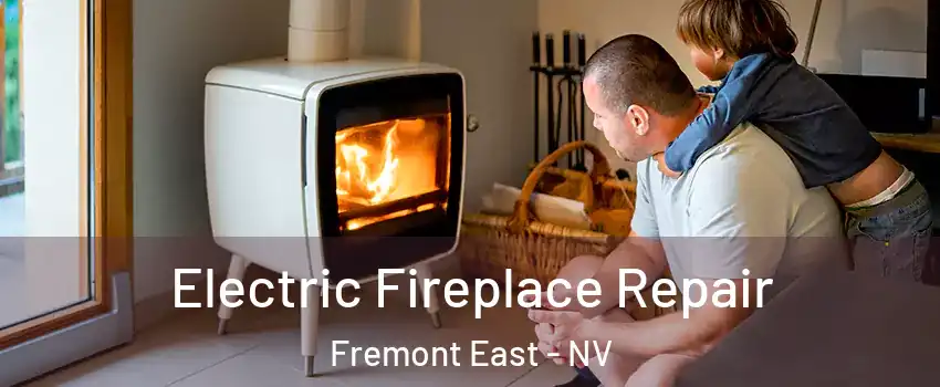 Electric Fireplace Repair Fremont East - NV