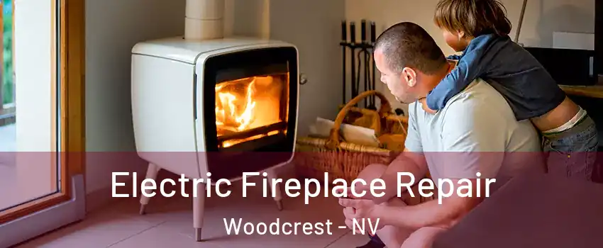 Electric Fireplace Repair Woodcrest - NV