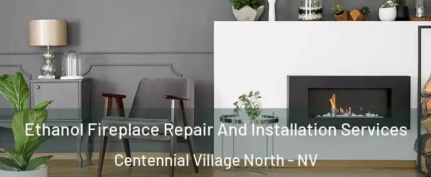 Ethanol Fireplace Repair And Installation Services Centennial Village North - NV