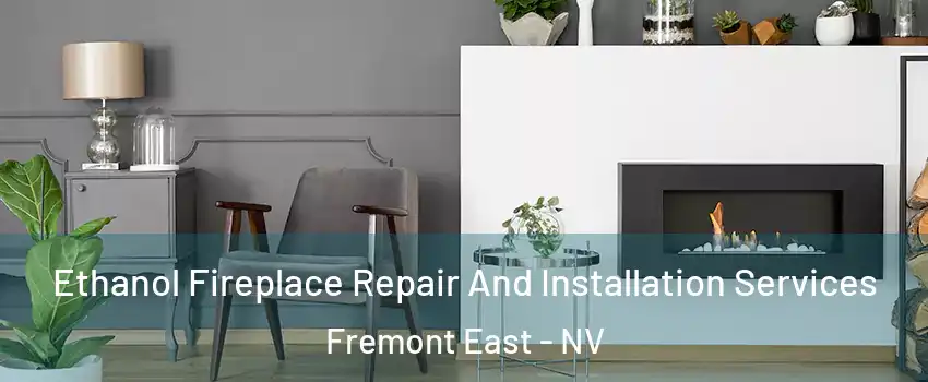 Ethanol Fireplace Repair And Installation Services Fremont East - NV