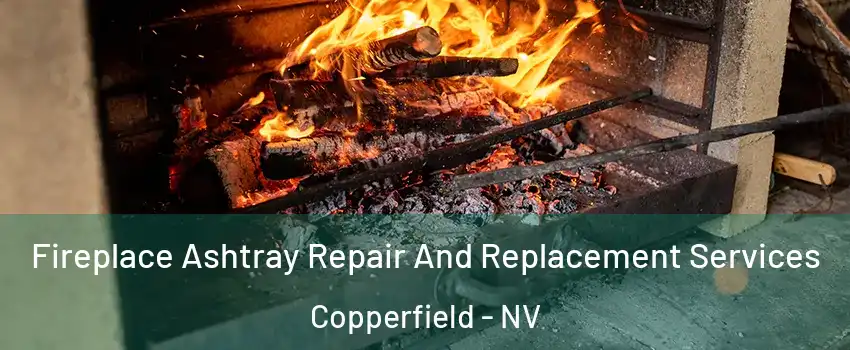 Fireplace Ashtray Repair And Replacement Services Copperfield - NV