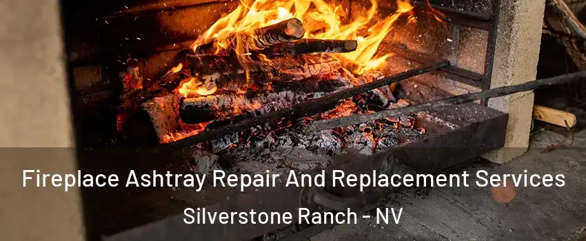 Fireplace Ashtray Repair And Replacement Services Silverstone Ranch - NV