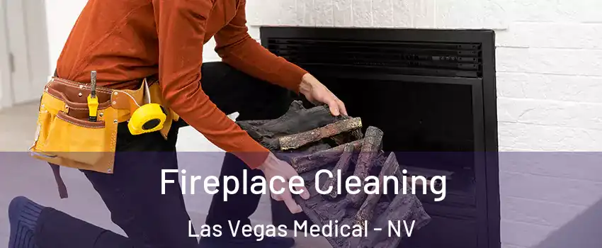 Fireplace Cleaning Las Vegas Medical - NV