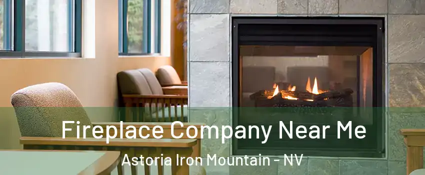 Fireplace Company Near Me Astoria Iron Mountain - NV