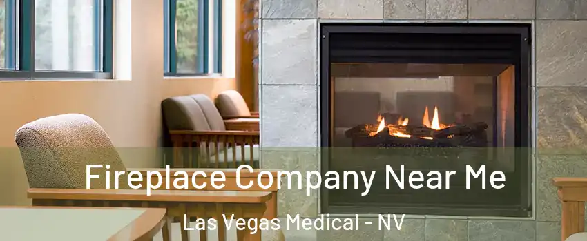 Fireplace Company Near Me Las Vegas Medical - NV