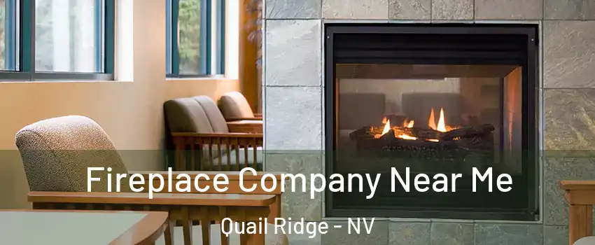 Fireplace Company Near Me Quail Ridge - NV