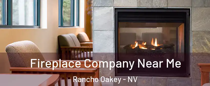 Fireplace Company Near Me Rancho Oakey - NV