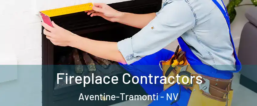 Fireplace Contractors Aventine-Tramonti - NV