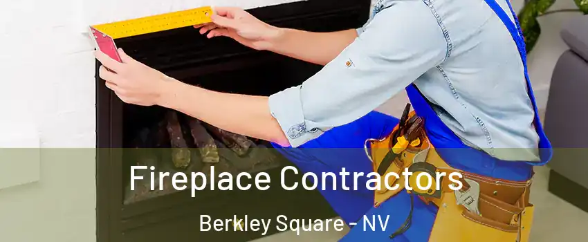 Fireplace Contractors Berkley Square - NV