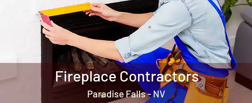 Fireplace Contractors Paradise Falls - NV