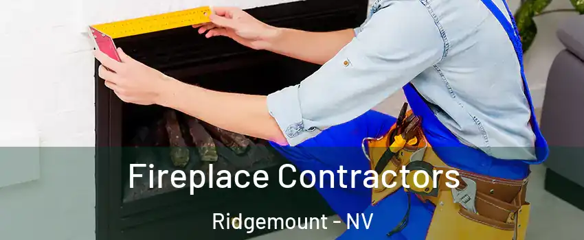 Fireplace Contractors Ridgemount - NV