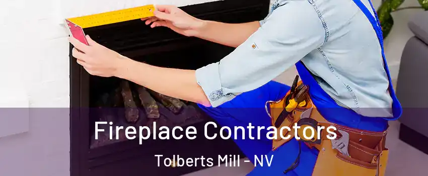 Fireplace Contractors Tolberts Mill - NV