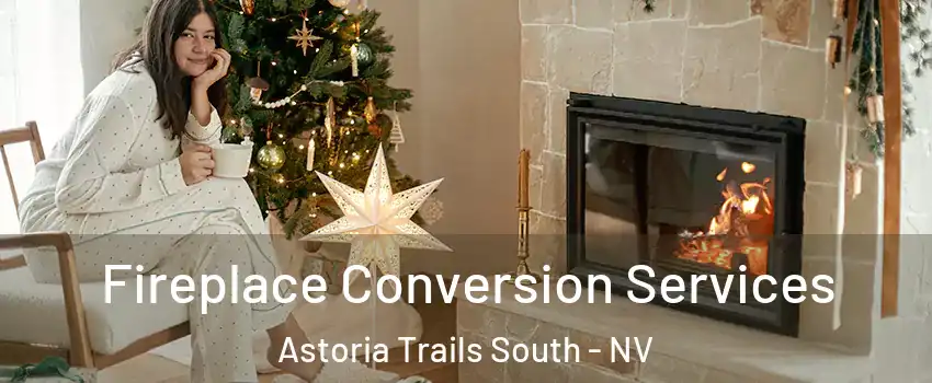 Fireplace Conversion Services Astoria Trails South - NV