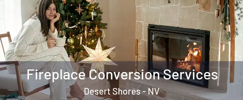 Fireplace Conversion Services Desert Shores - NV