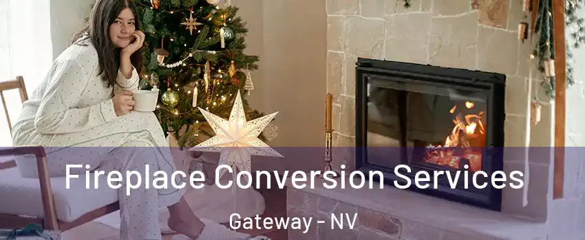 Fireplace Conversion Services Gateway - NV