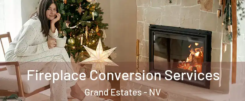 Fireplace Conversion Services Grand Estates - NV