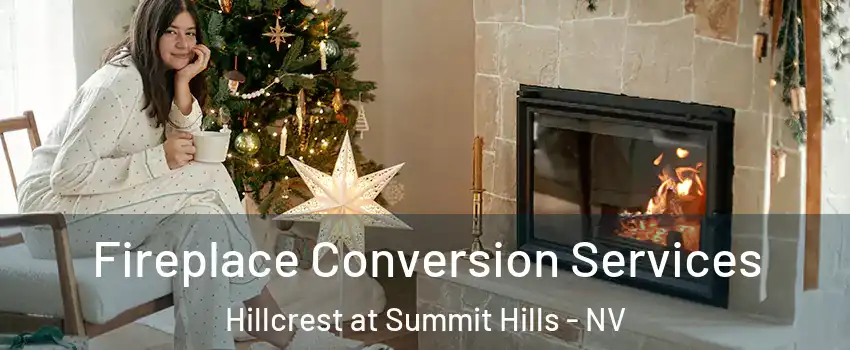 Fireplace Conversion Services Hillcrest at Summit Hills - NV