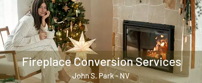 Fireplace Conversion Services John S. Park - NV