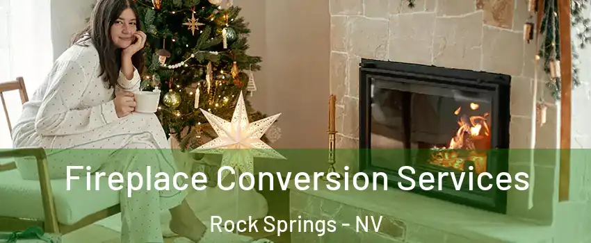 Fireplace Conversion Services Rock Springs - NV