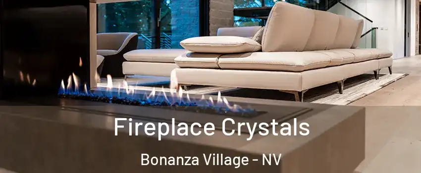 Fireplace Crystals Bonanza Village - NV