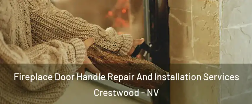 Fireplace Door Handle Repair And Installation Services Crestwood - NV