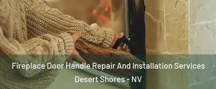 Fireplace Door Handle Repair And Installation Services Desert Shores - NV