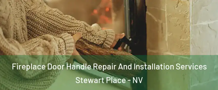 Fireplace Door Handle Repair And Installation Services Stewart Place - NV