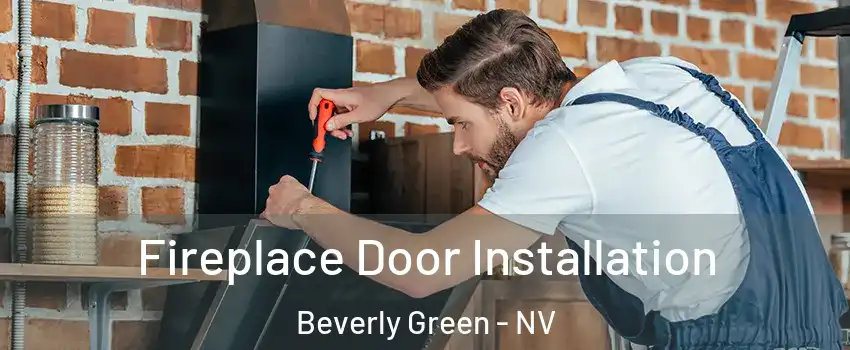 Fireplace Door Installation Beverly Green - NV