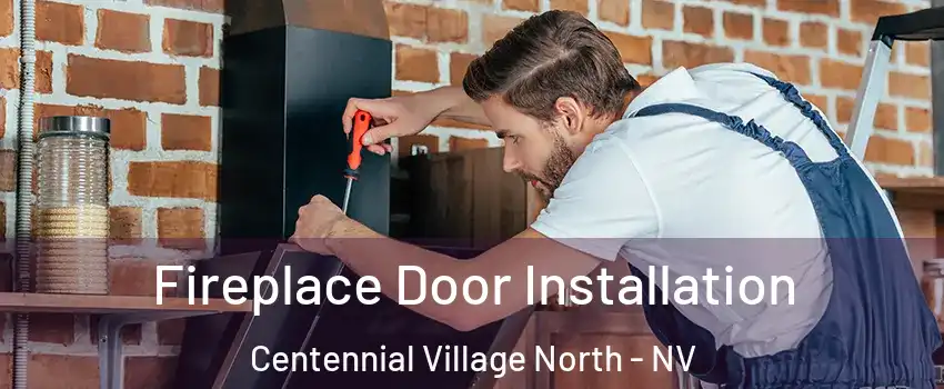 Fireplace Door Installation Centennial Village North - NV