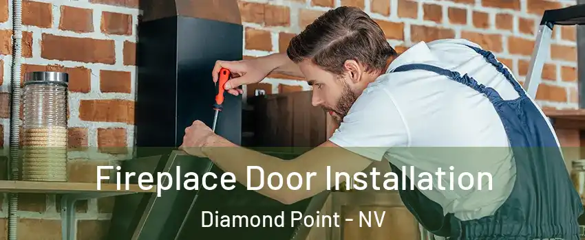 Fireplace Door Installation Diamond Point - NV