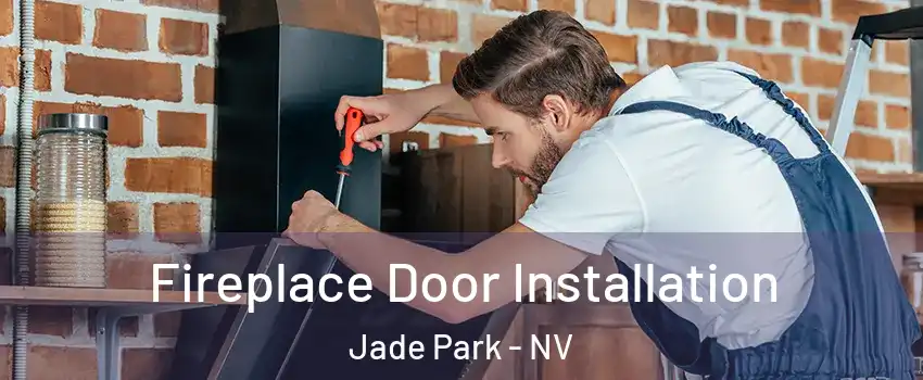 Fireplace Door Installation Jade Park - NV