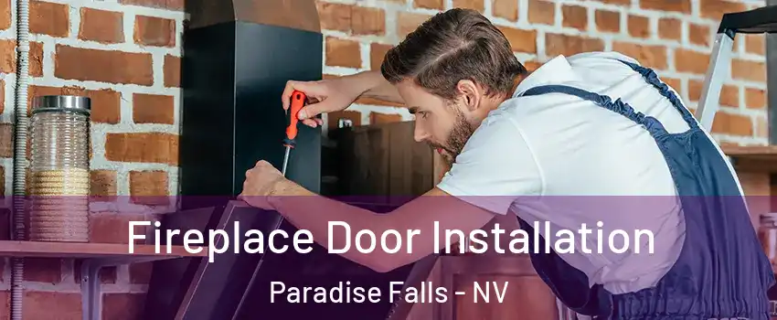 Fireplace Door Installation Paradise Falls - NV