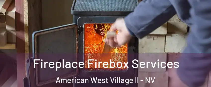 Fireplace Firebox Services American West Village II - NV