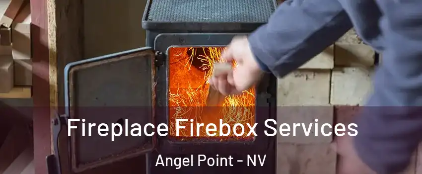 Fireplace Firebox Services Angel Point - NV