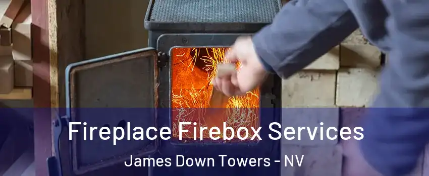 Fireplace Firebox Services James Down Towers - NV