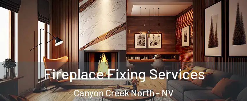 Fireplace Fixing Services Canyon Creek North - NV