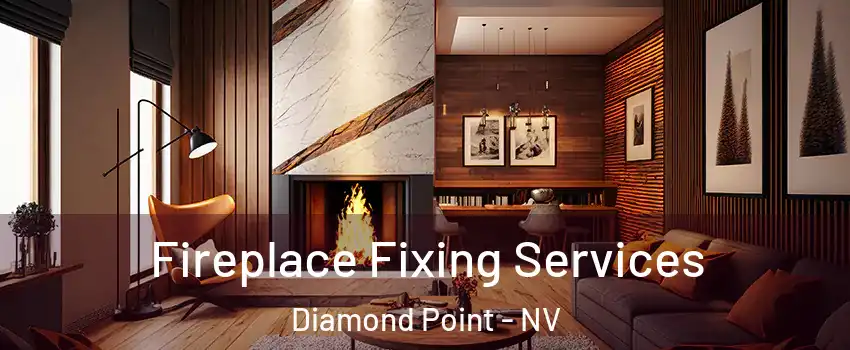 Fireplace Fixing Services Diamond Point - NV